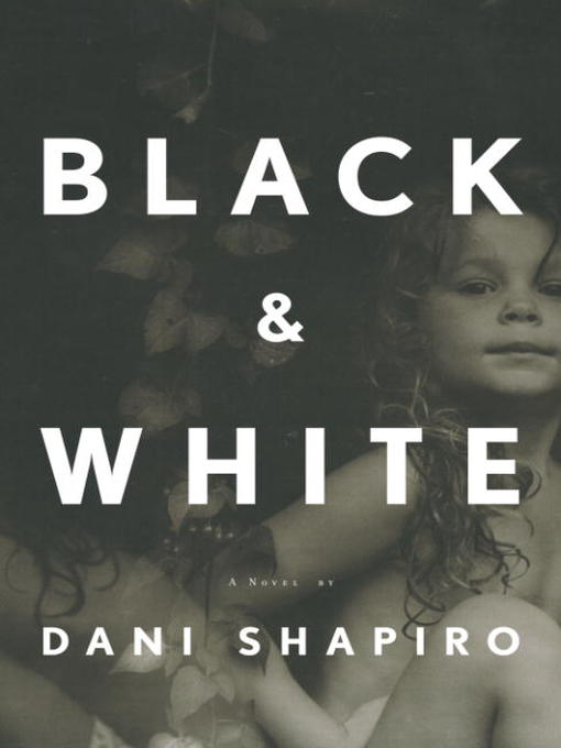 Title details for Black & White by Dani Shapiro - Wait list